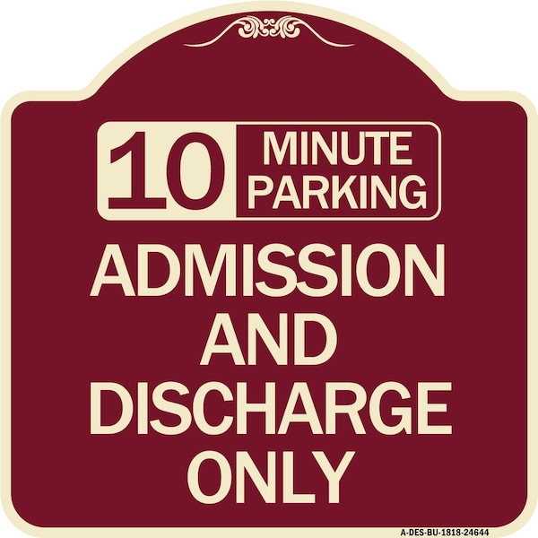Signmission 10 Minute Parking Admission and Discharge Heavy-Gauge Aluminum Sign, 18" x 18", BU-1818-24644 A-DES-BU-1818-24644 - main